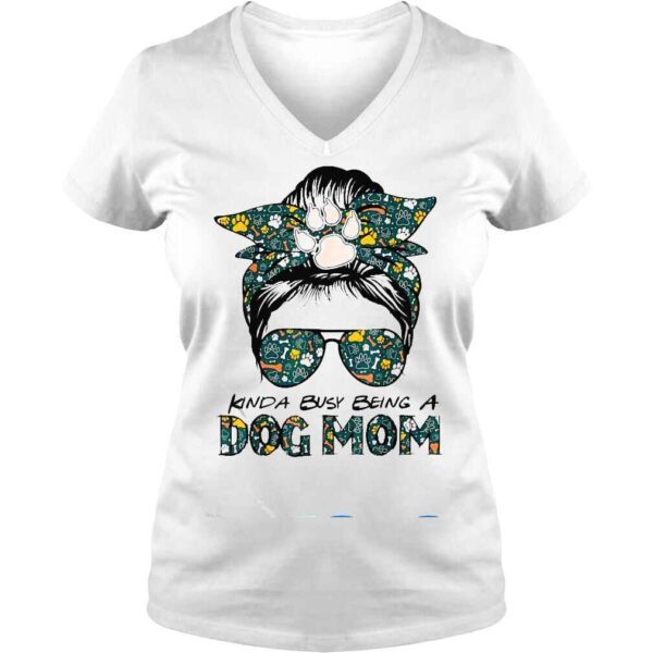 Messy Bun Kinda Busy Being A Dog Mom Mother’s Day Shirt - Image 2