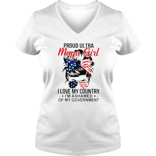 Messy Bun proud Ultra Maga girl I love my country Im ashamed shirt - Image 2