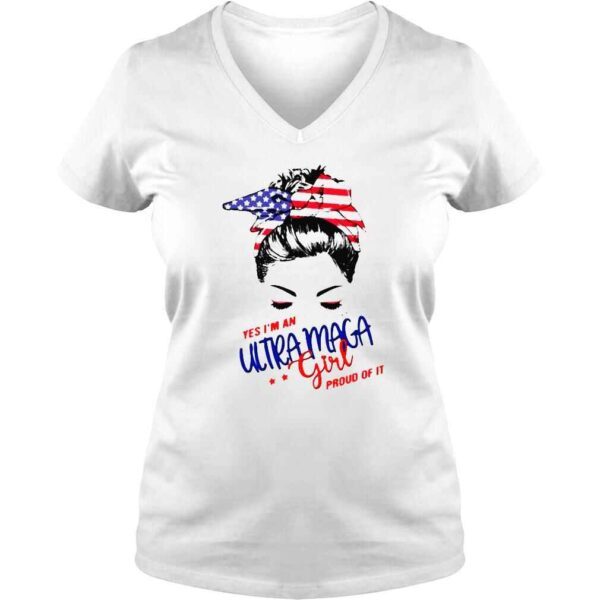 Messy Bun yes Im an Ultra Maga girl pround of it America shirt - Image 2