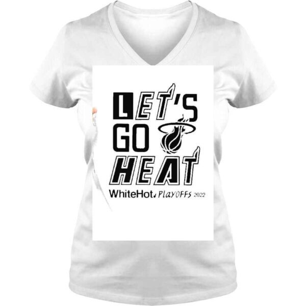 Miami Heat Will Manso Lets Go Heat White Hot Playoffs 2022 Shirt - Image 2