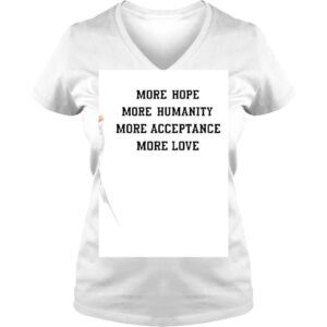 VLadies More Hope More Humanity More Acceptance More Love Shirt