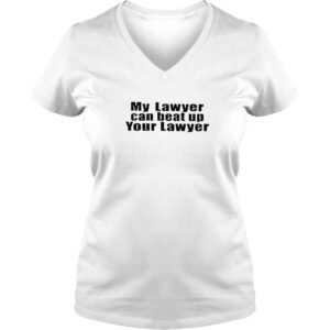 VLadies My Lawyer Can Beat Up Your Lawyer TShirt