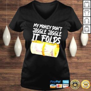 VLadies My Money Dont Jiggle shirt