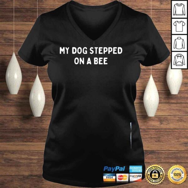 My dog stepped on a bee shirt - Image 2