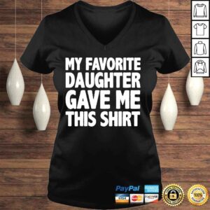 VLadies My favorite daughter gave me this parents day shirt