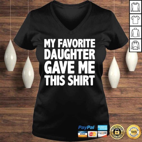 My favorite daughter gave me this parents day shirt - Image 2