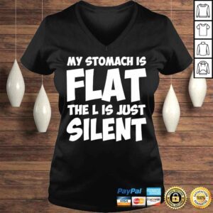 VLadies My stomach is flat the l is just silent apparel shirt