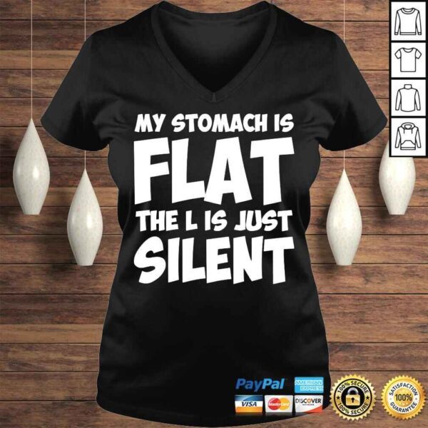 My stomach is flat the l is just silent apparel shirt - Image 2