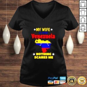 VLadies My wife is from Venezuela nothing scares me shirt