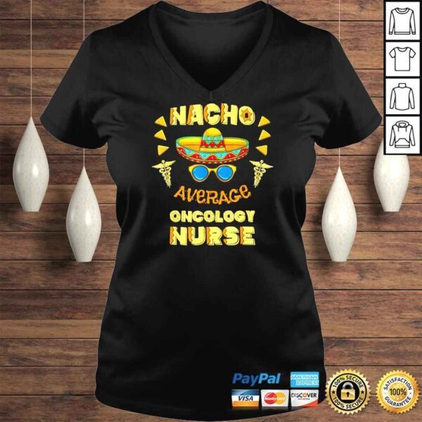 Nacho Average Oncology Nurse Cinco De Mayo Shirt - Image 2