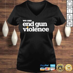 VLadies National Gun Violence Awareness Day We Can End Gun Violence Shirt