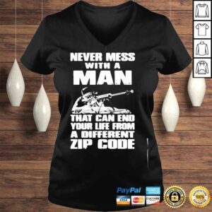 VLadies Never Mess With A Man That Can End Your Life From A Different Zip Code Shirt