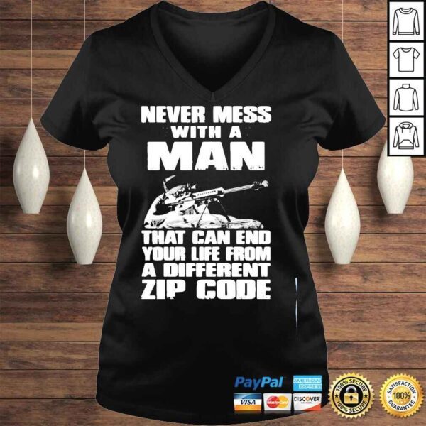 Never Mess With A Man That Can End Your Life From A Different Zip Code Shirt - Image 2