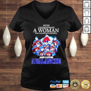 VLadies Never underestimate a woman who understands baseball and loves Avalanche signatures shirt