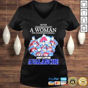 VLadies Never underestimate a woman who understands baseball and loves avalanche shirt