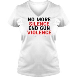 VLadies No More Silence End Gun Violence Gunreformnow Shirt