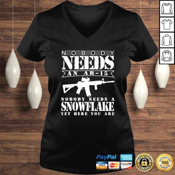 Nobody Needs An Ar15 nobody needs a snowflake yet here you are shirt - Image 2