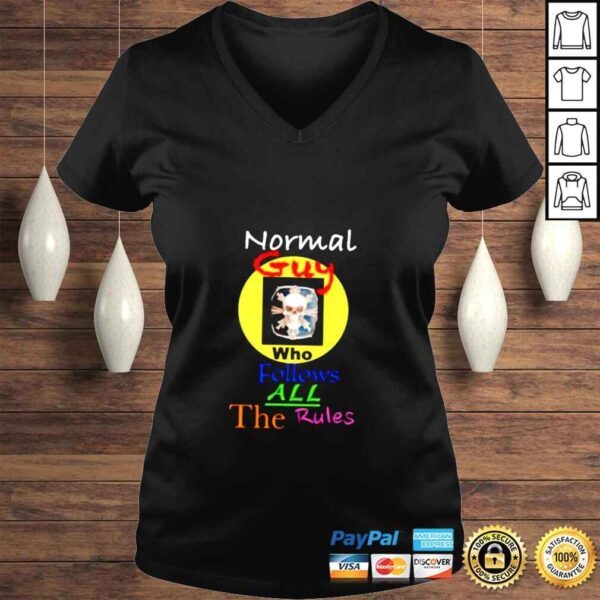 Normal guy who follows all the rules shirt - Image 2