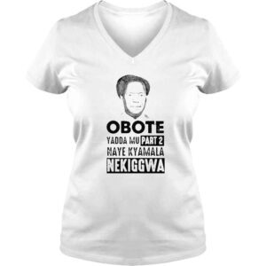 VLadies Obote Yadda Mu Part 2 Naye Kyamala Nekiggwa shirt