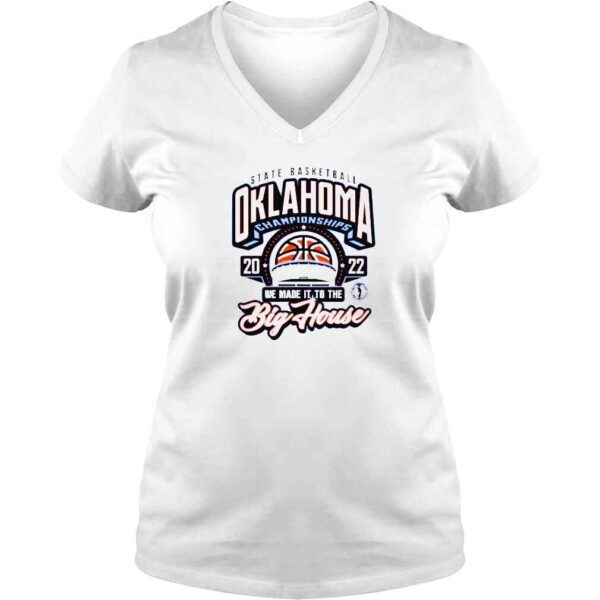 Oklahoma OSSAA State Basketball Championship 2022 We Made It To The Big House Shirt - Image 2