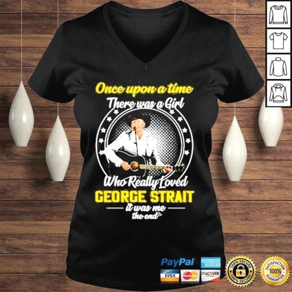 Once upon a time there was a girl who really loved george strait it was me the end shirt - Image 2