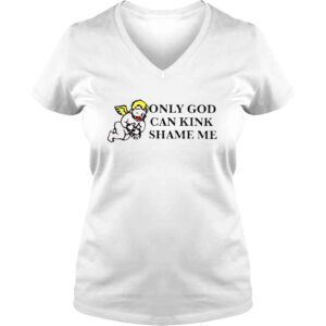 VLadies Only God Can Kink Shame Me TShirt