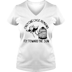 VLadies Only One Cage Remains Fly Toward The Sun Shirt