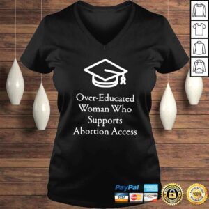 VLadies Over educated woman who supports abortion access shirt