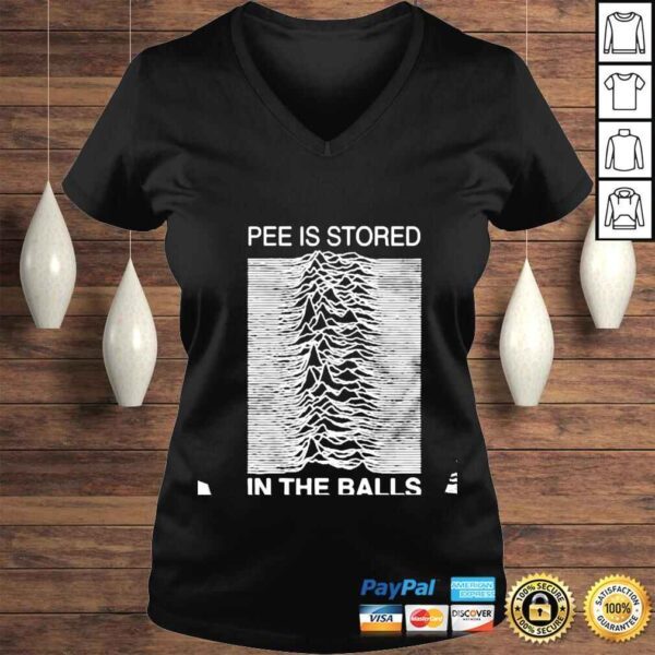 Pee Is Stored In The Balls shirt - Image 2