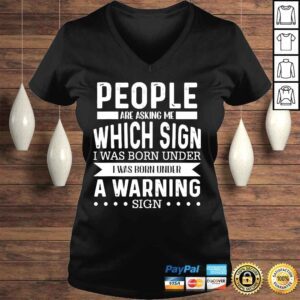 VLadies People are asking me wich sign I was born under warning sign shirt