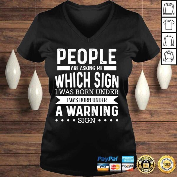 People are asking me wich sign I was born under warning sign shirt - Image 2