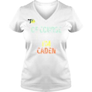 VLadies Personalized Name Of Course Im Right Im Caden Shirt