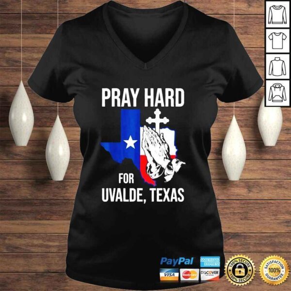 Pray Hard For Ulvade Texas Uvalde Strong Texas Strong Shirt - Image 2