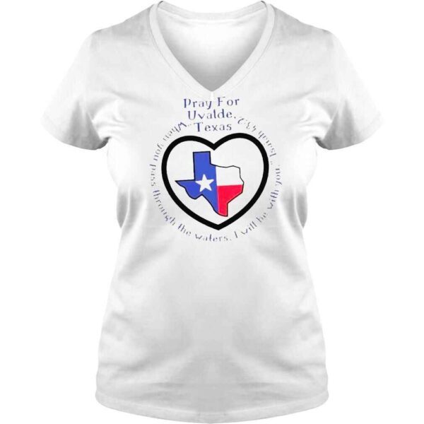 Prayers For Texas Robb Elementary Uvalde When You Pass Through The Waters Shirt - Image 2