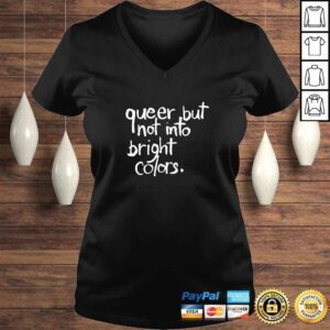 VLadies Queer But Not Into Bright Colors TShirt