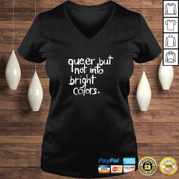 Queer But Not Into Bright Colors TShirt - Image 2