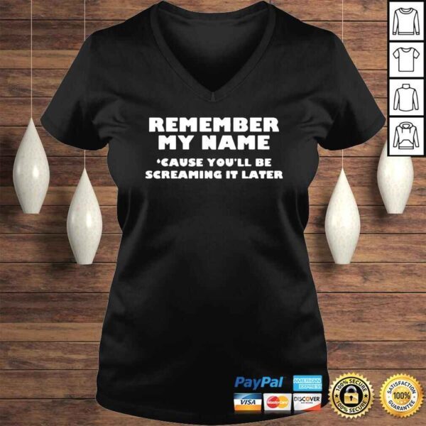 Remember My Name Cause You’ll be Screaming It Later Shirt - Image 2