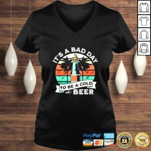 VLadies Retro Beer Drinking Its a Bad Day to Be a Cold Beer Shirt