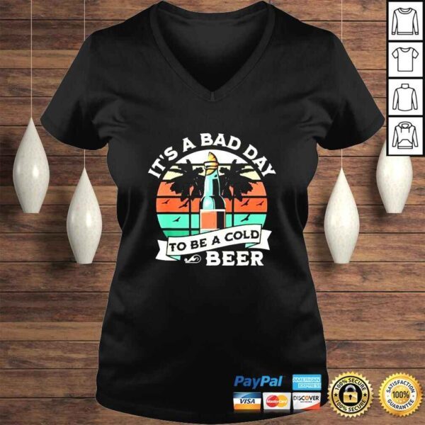 Retro Beer Drinking It’s a Bad Day to Be a Cold Beer Shirt - Image 2