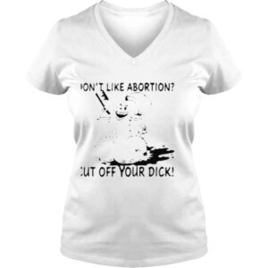 VLadies Rob Dont Like Abortion Cut Off Your Dick Shirt