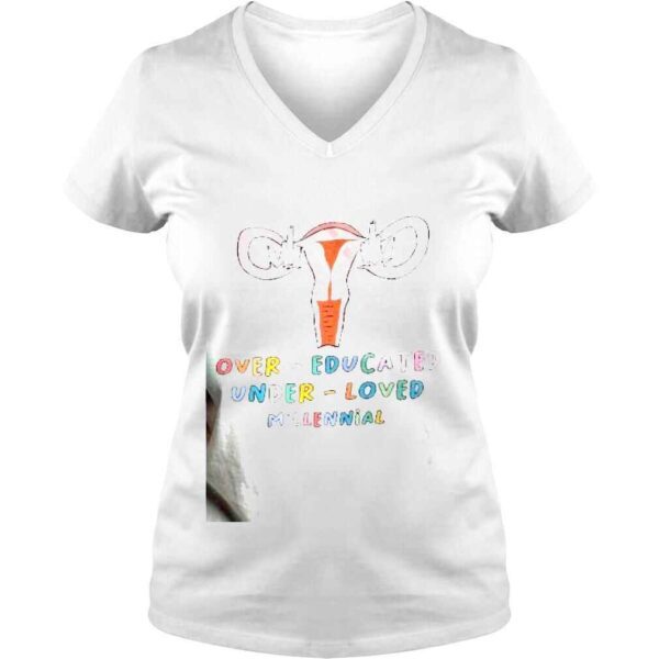 Roe V Wade Abortion Rights OverEducated UnderLoved Millennial Shirt - Image 2