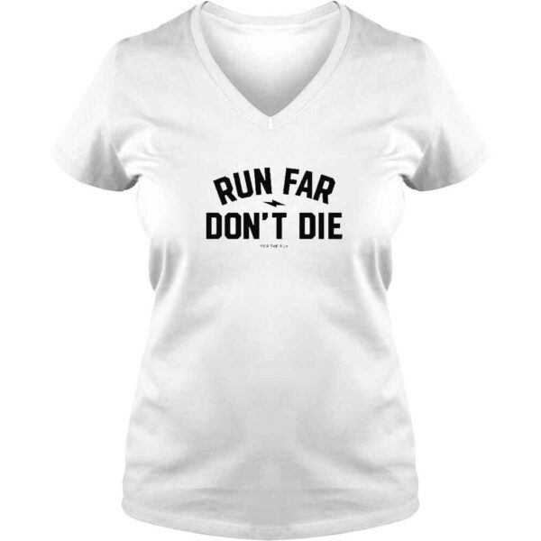 Run Far Don’t Die TShirt - Image 2