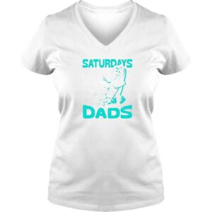 VLadies Saturdays Are For The Dads Shirt