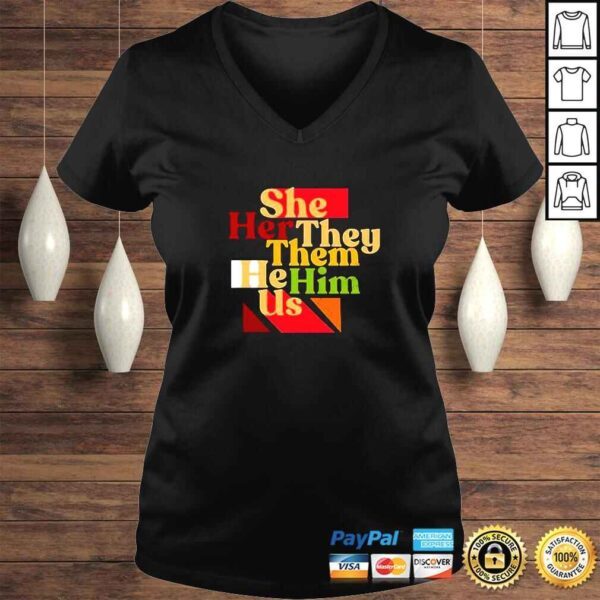 She Her They Them He Him Us TShirt - Image 2