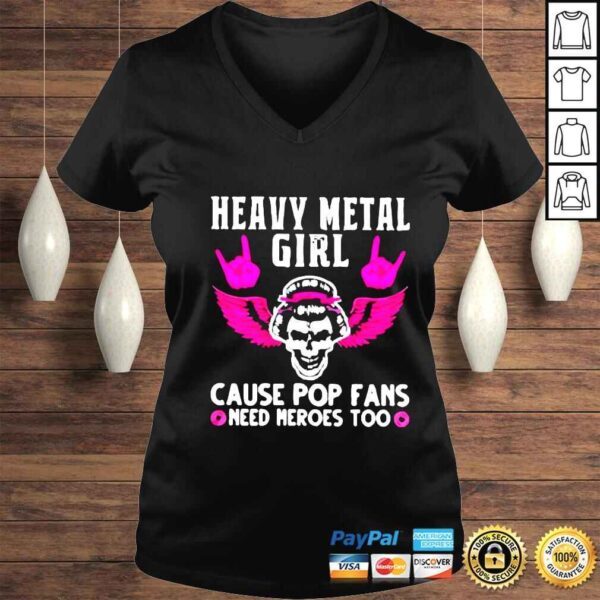 Skull Heavy metal girl cause pop fans need heroes too shirt - Image 2