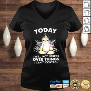 VLadies Sloth today i will not stress over things i cant control shirt