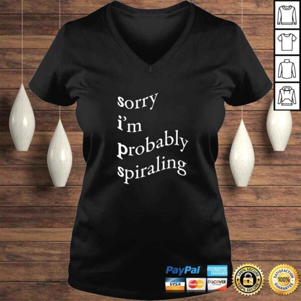 Sorry Im Probably Spiraling TShirt - Image 2