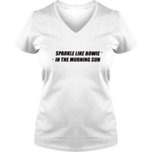 VLadies Sparkle like bowie in the morning sun shirt