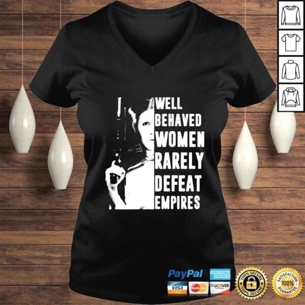 Star Wars Princess Leia Well Behaved Women Rarely Defeat Empires shirt - Image 2