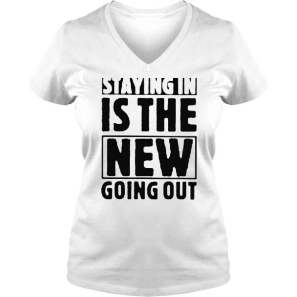 Staying in is the new going out shirt - Image 2